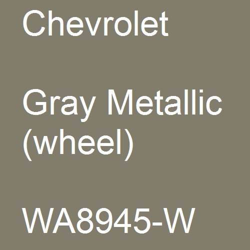 Chevrolet, Gray Metallic (wheel), WA8945-W.